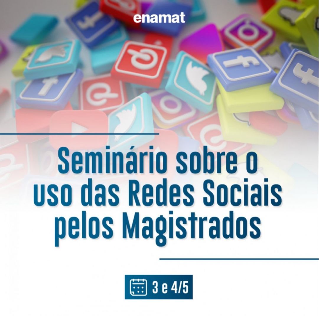 Ana Frazão participa de seminário sobre o uso das Redes Sociais pelos Magistrados promovido pela Enamat no dia 04 de maio às 14:00 horas.