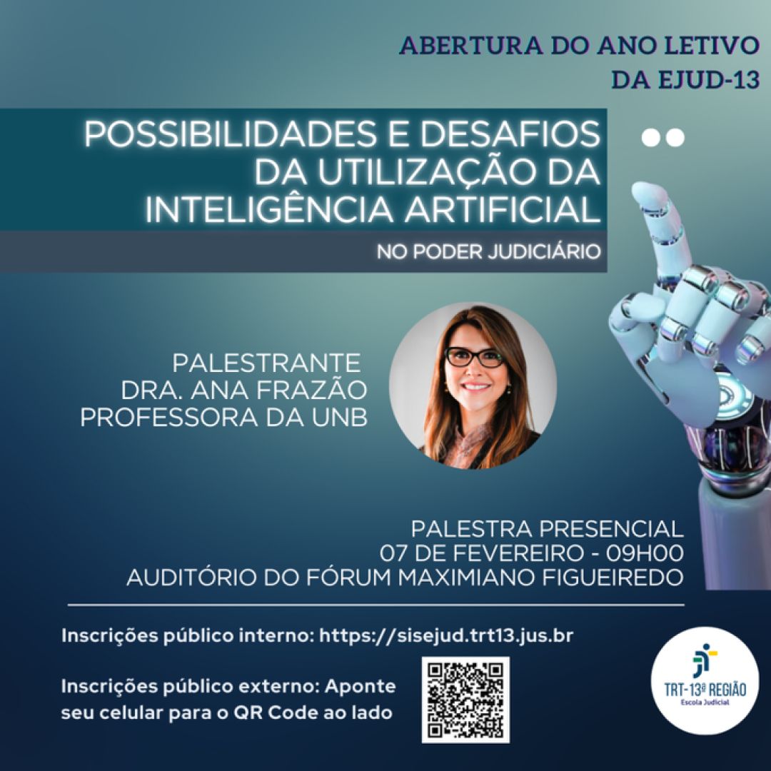 Ana Frazão participa da abertura do ano letivo da Escola Judicial do TRT 13 e ministra aula magna sobre as Possibilidades e desafios da utilização da IA no poder judiciário, dia 7/02 às 9:00 horas.