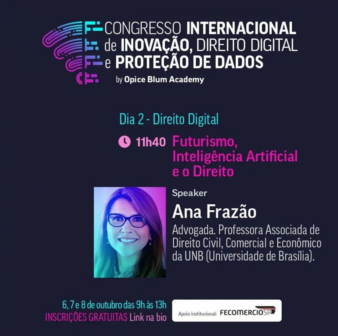 Ana Frazão participa do Congresso Internacional de Inovação, Direito Digital e Proteção de Dados promovido pelo Opice Blum Academy dia 7 de outubro às 11:40.
