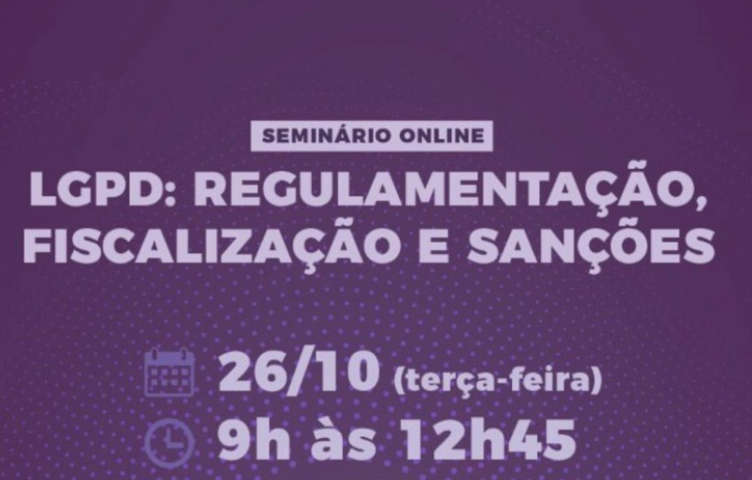 Ana Frazão participa de seminário com tema “LGPD: Regulação, Fiscalização e Sanções” dia 26 de outubro às 09:00.