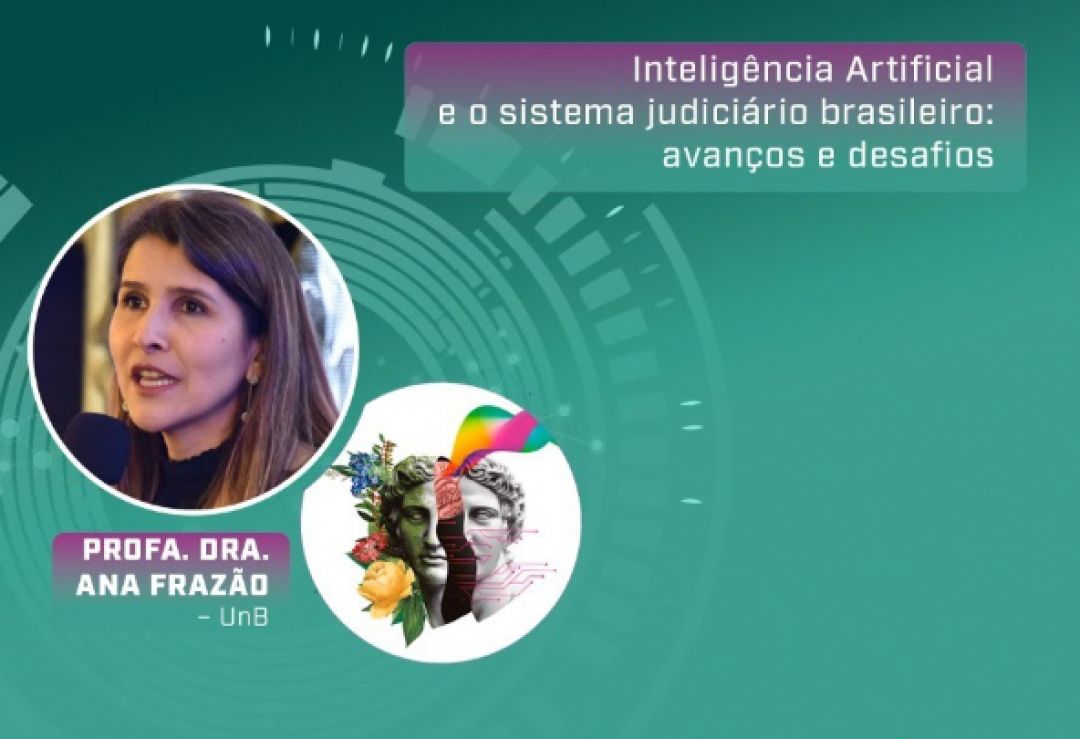 Ana Frazão participa do Ciclo de Estudos promovido pela Unisinos e disserta sobre “Inteligência Artificial e o sistema judiciário brasileiro: Avanços e desafios.” dia 31 de maio às 10 horas.