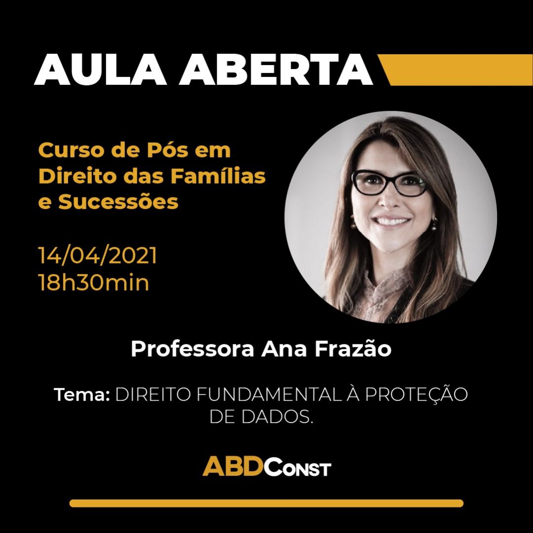 Ana Frazão participa de aula aberta com tema “Direito Fundamental à Proteção de Dados” promovida pela Academia Brasileira de Direito Constitucional no dia 14 de abril às 18:30.