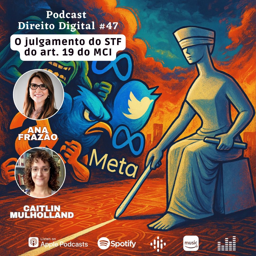 Estreia do Podcast Direito Digital com Ana Frazão e Cailtin Mulholland no dia 2 de julho: O Julgamento do STF do art. 19 do MCI.