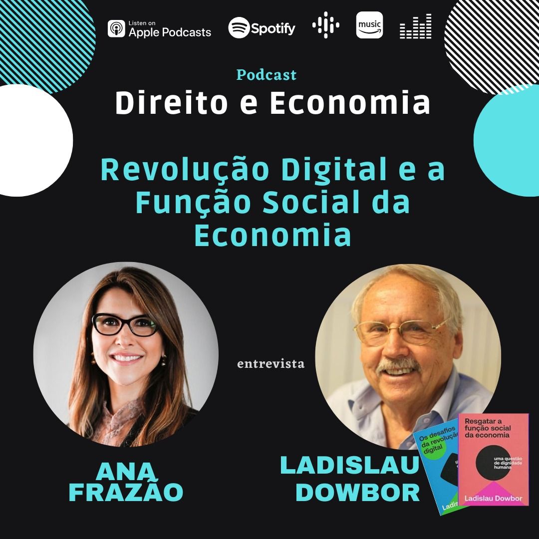 Estreia do Podcast Direito e Economia com Ana Frazão dia 03 de abril: Revolução Digital e a Função Social da Economia, com Ladislau Dowbor.