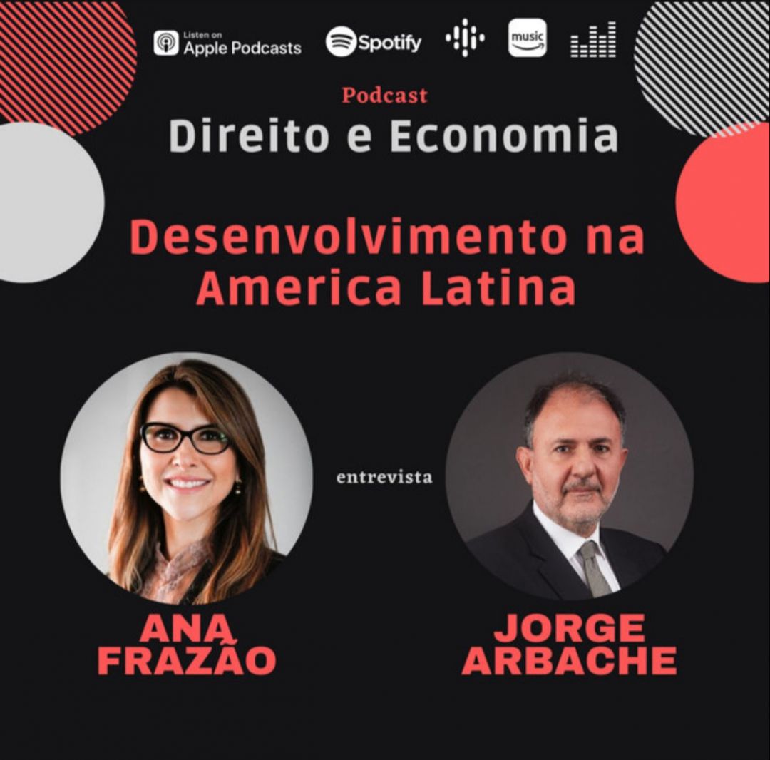 Podcast – Desenvolvimento na América Latina, com Jorge Arbache, Professor de Economia da UNB Vice-Presidente do Banco de Desenvolvimento da América Latina.