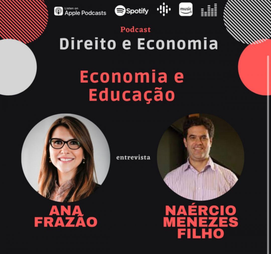 Podcast – Economia e educação , com Naércio Menezes Filho, Professor Titular da Cátedra Ruth Cardoso no insper e Professor Associado da FEA-USP.