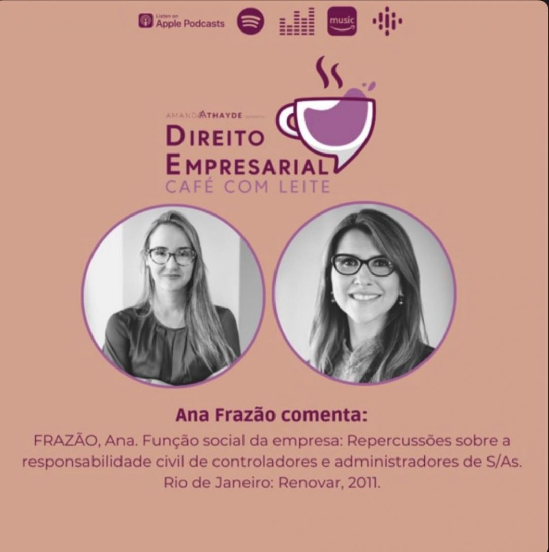 Ana Frazão participa como entrevistada do podcast Direito Empresarial Café com Leite apresentado pela Professora Amanda Athayde.