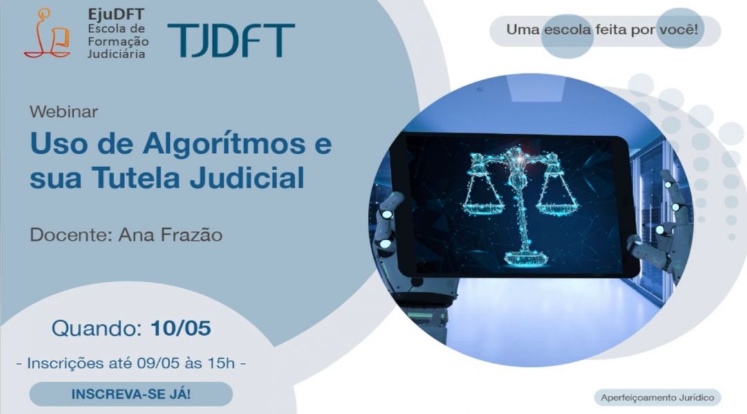 Ana Frazão participa de Webinar promovido pelo TJDFT e discorre sobre o uso de algorítmos e sua tutela judicial dia 10 de maio às 09:30.