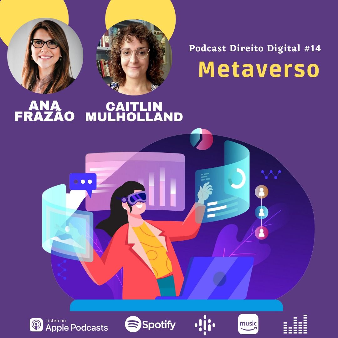 Podcast Direito Digital com Ana Frazão e Caitlin Mulholland: Metaverso.