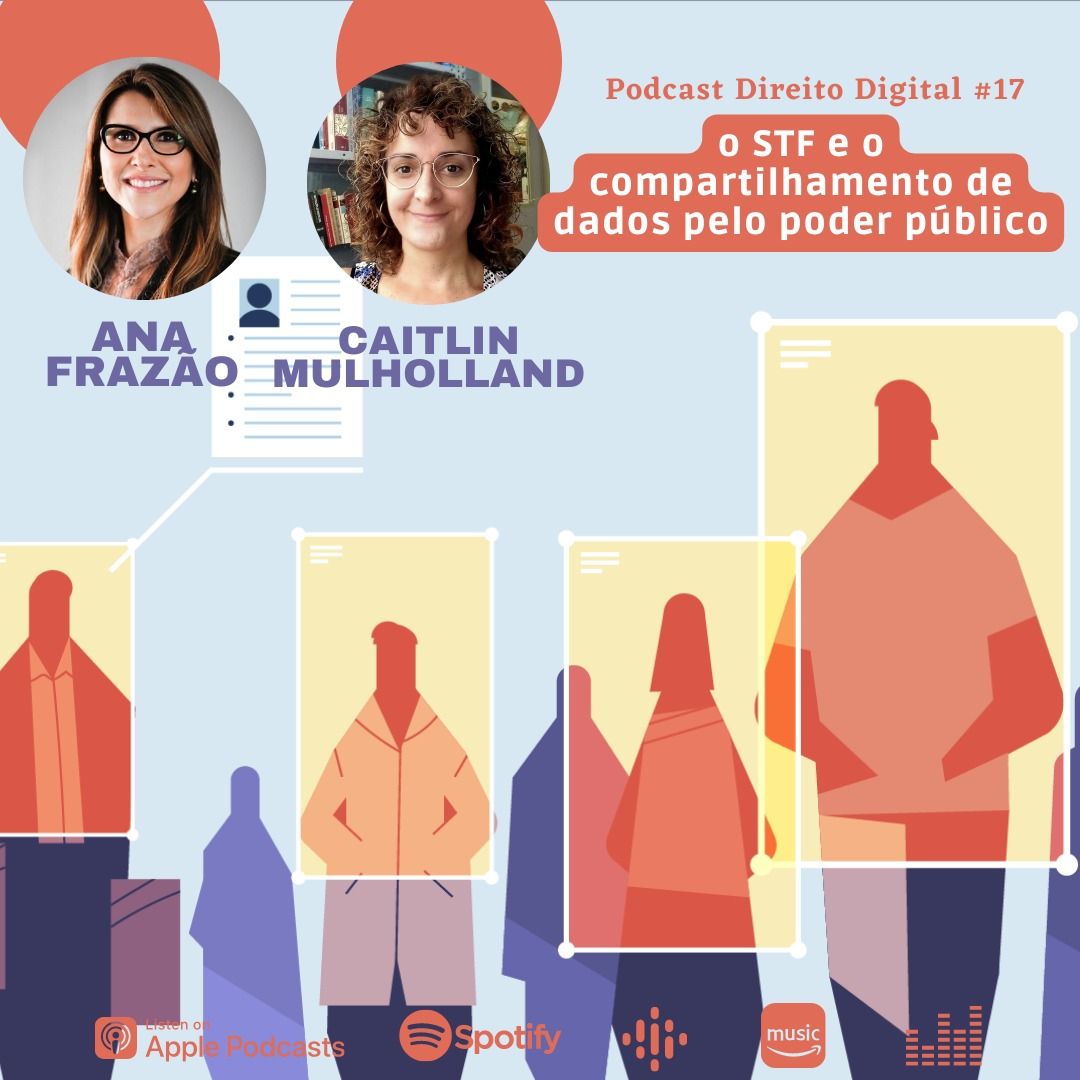 Podcast Direito Digital com Ana Frazão e Caitlin Mulholland: O STF e o compartilhamento de dados pelo poder público.