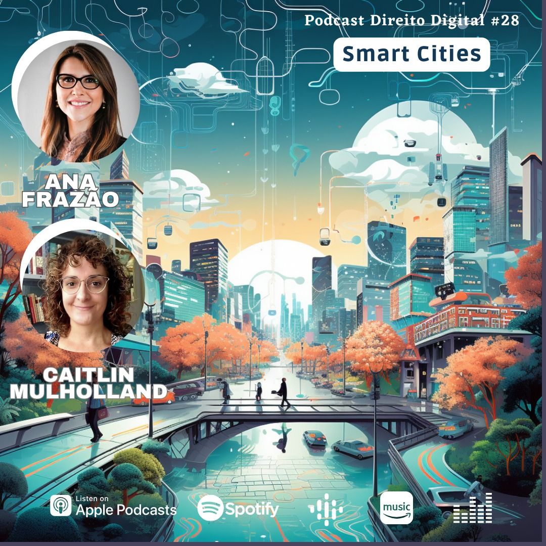 Podcast Direito Digital com Ana Frazão e Caitlin Mulholland: Smart Cities.