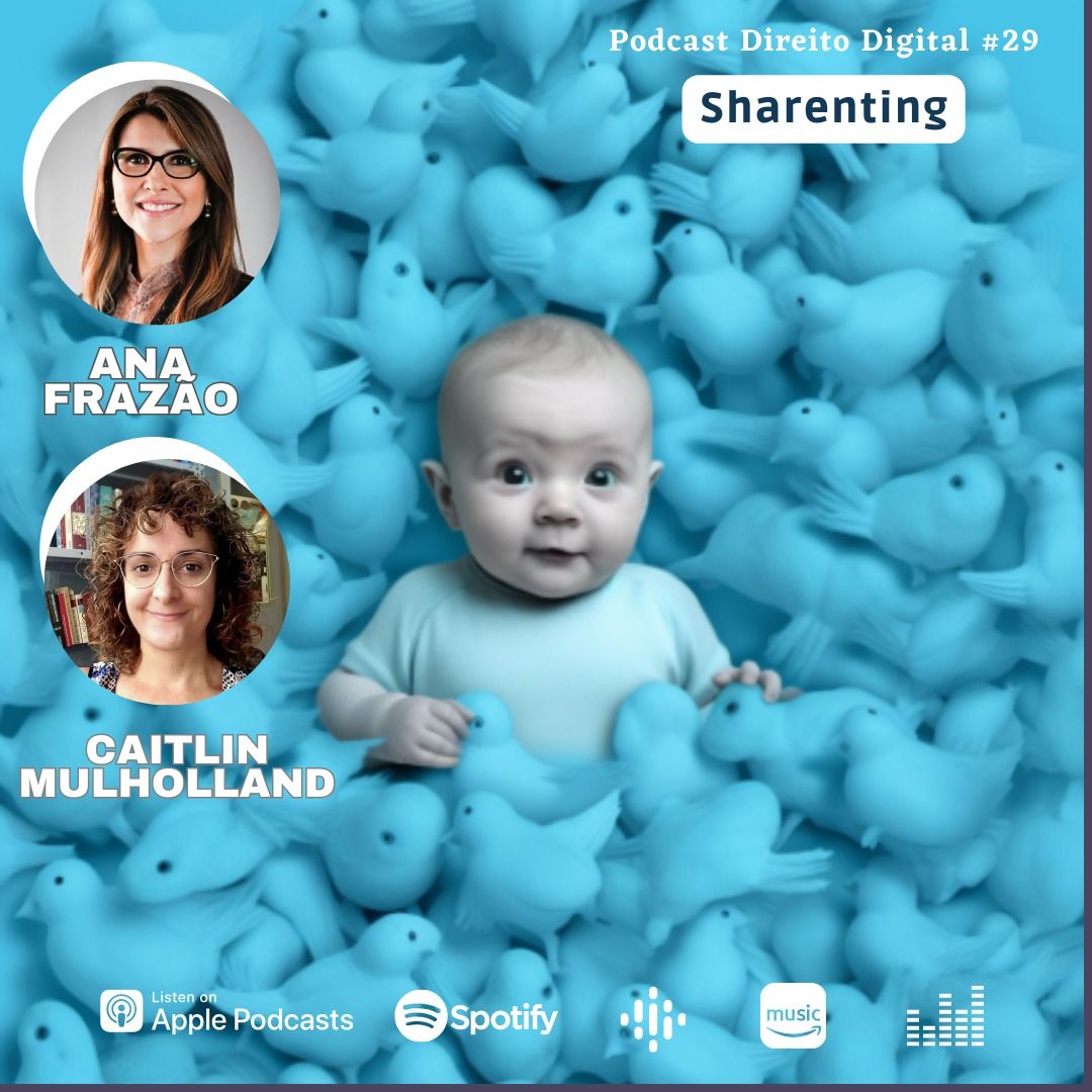 Podcast Direito Digital com Ana Frazão e Cailtin Mulholland: Sharenting.