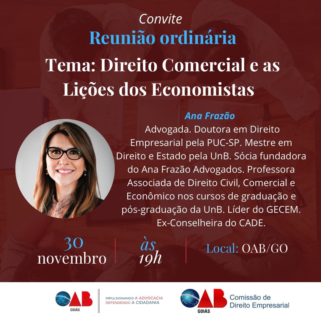 Ana Frazão participa da reunião ordinária promovida pela Commissão de Direito Empresarial do Goiás dia 30 de novembro às 19:00 horas.