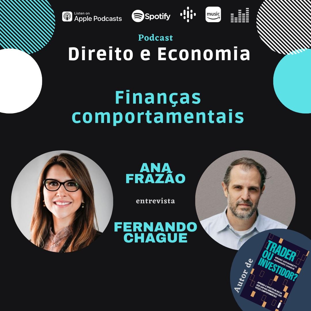 Estreia do podcast Direito e Economia com Ana Frazão em 14 de março: Finanças Comportamentais – Compreendendo as diferenças entre traders e investidores, com Fernando Chague.