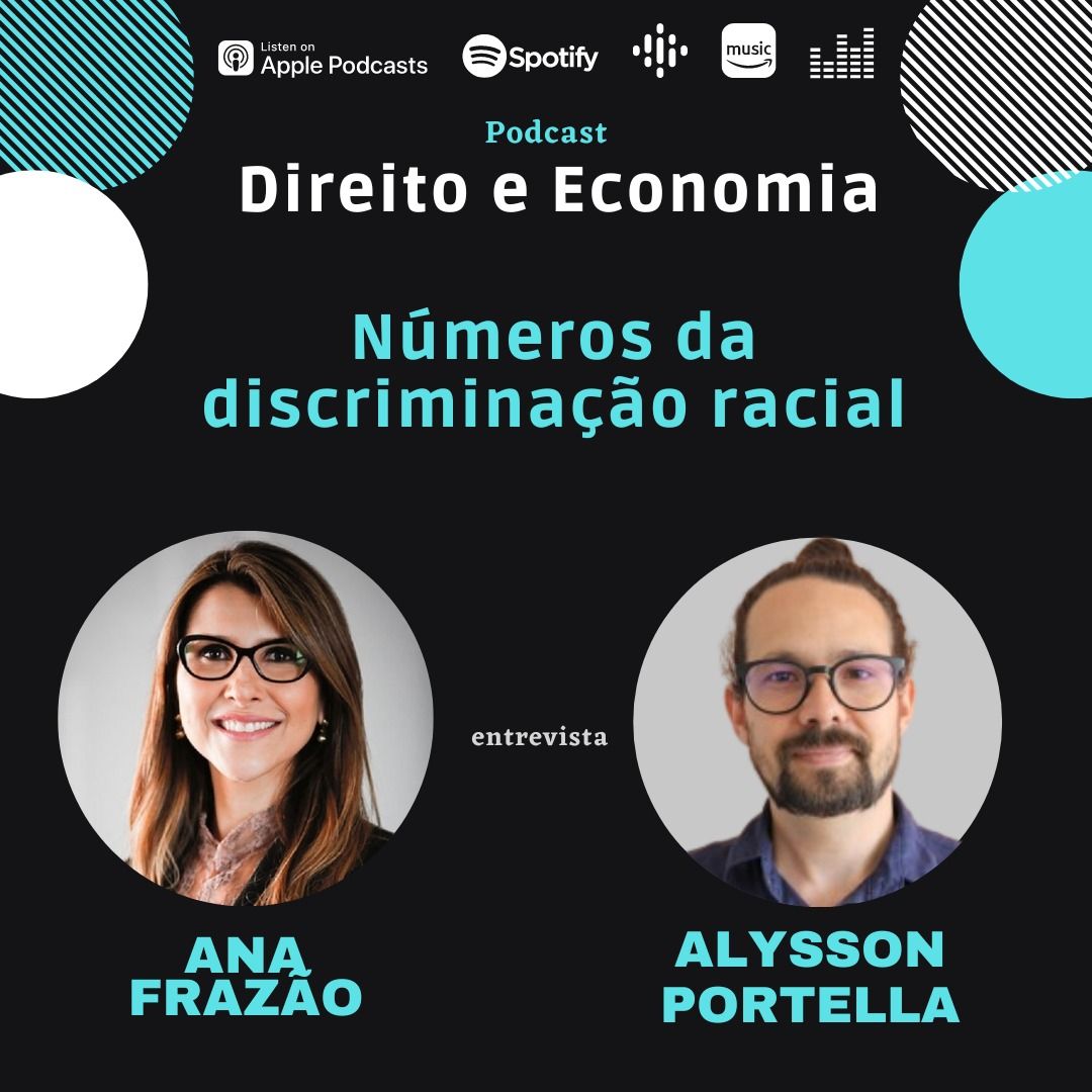 Estreia do podcast Direto e Economia com Ana Frazão em 01 de agosto: Números de discriminação racial, com Alysson Portella.