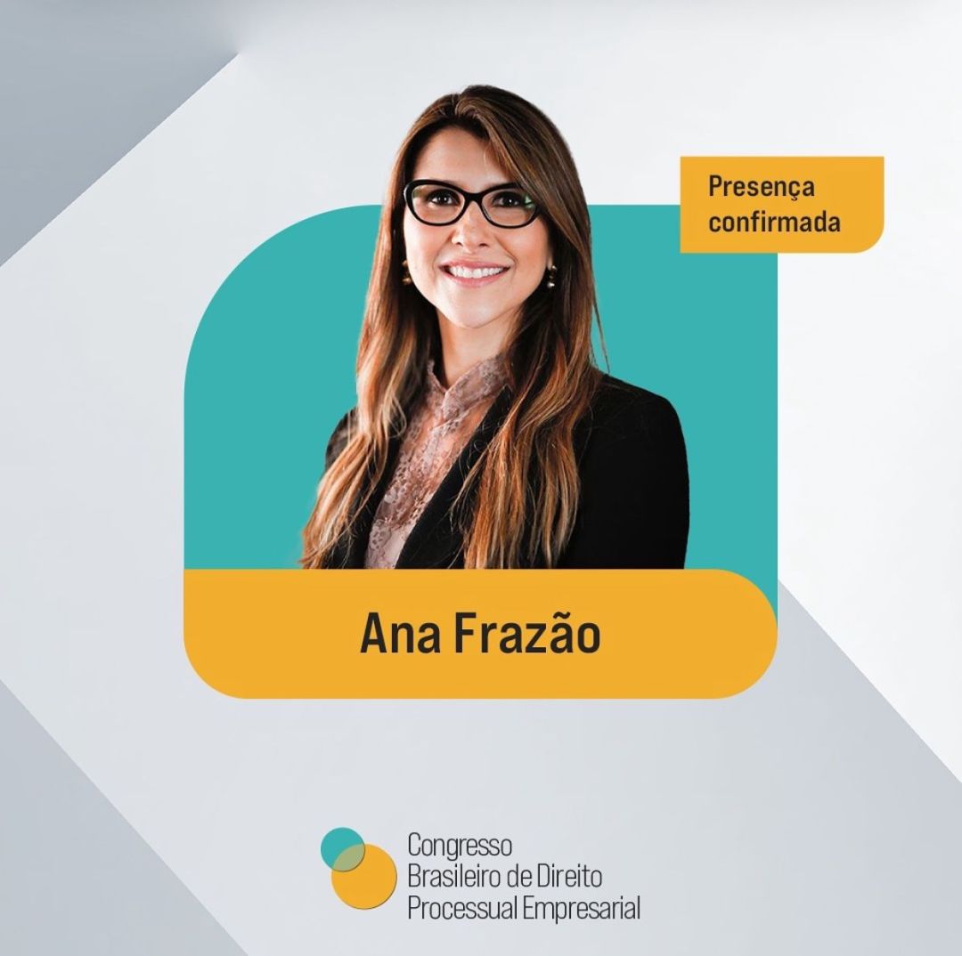 Ana Frazão participa do 6º Congresso Brasileiro de Direito Processual Empresarial dia 04 de outubro a partir das 14:00 horas.