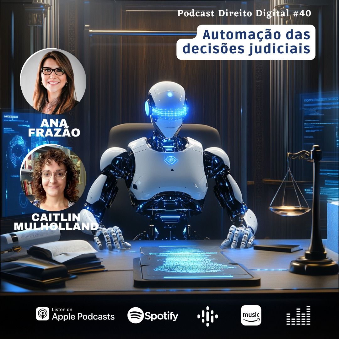 Estreia do Podcast Direito Digital com Ana Frazão e Caitlin Mulholland em 30 de outubro: Automação das decisões judiciais.