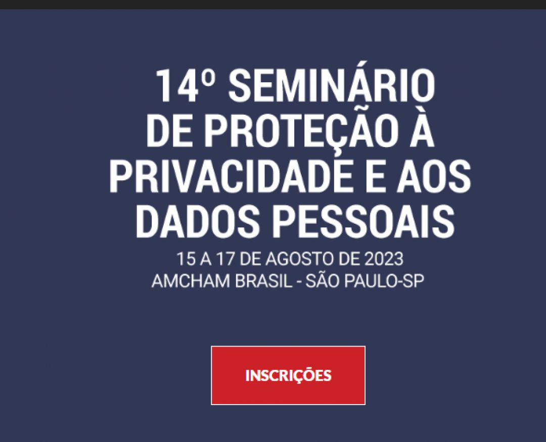 Ana Frazão participa do 14º Seminário de Proteção à privacidade e aos dados pessoais dia 15 de agosto às 14:00 horas.